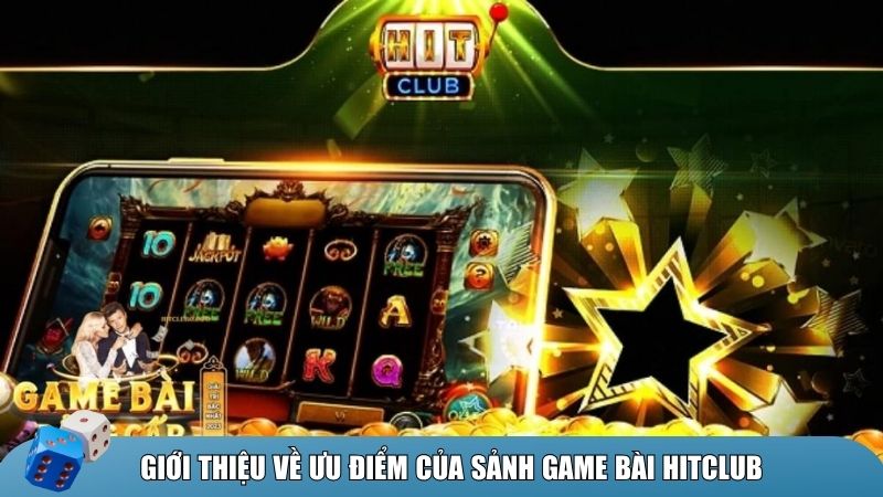HitClub là một trong những sảnh game bài đổi thưởng uy tín