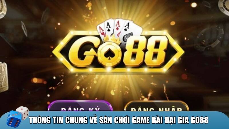 Thông tin chung về sân chơi game bài đại gia Go88