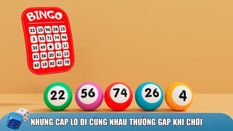 Điểm danh những cặp lô hay xuất hiện với nhau
