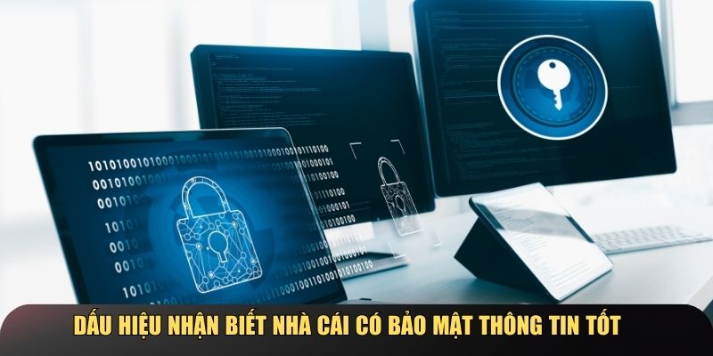 Dấu hiệu nhận biết nhà cái có bảo mật thông tin tốt