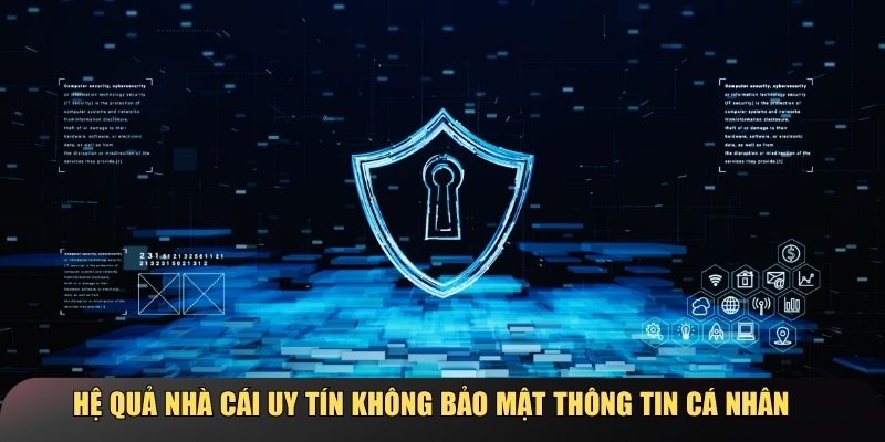 Hệ quả nguy hiểm nhà cái không bảo mật thông tin cá nhân
