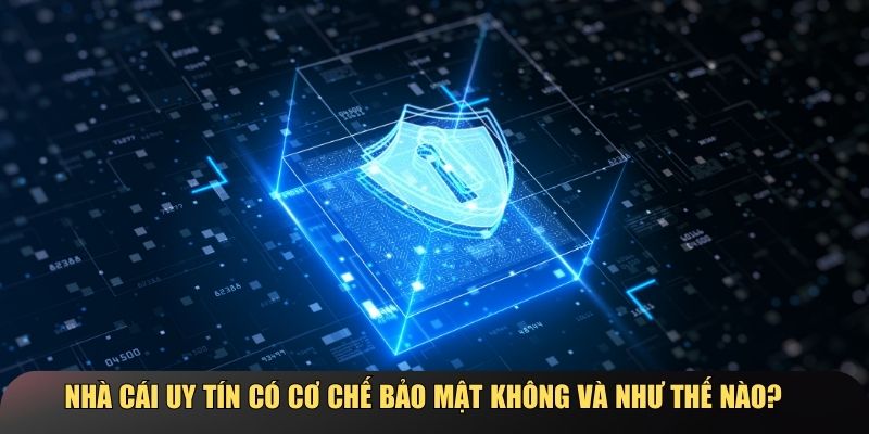 Câu trả lời nhà cái uy tín có cơ chế bảo mật không