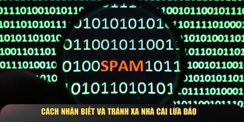 Hướng dẫn nhận biết và tránh xa nhà cái lừa đảo