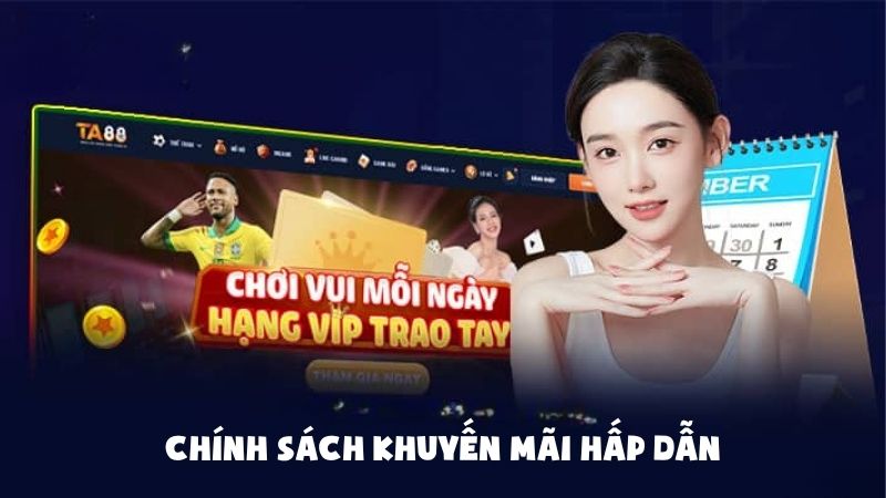 Chính sách khuyến mãi hấp dẫn chỉ có tại TA88