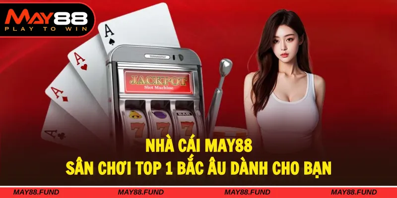 May88 là một trong những nhà cái uy tín hàng đầu trên thị trường
