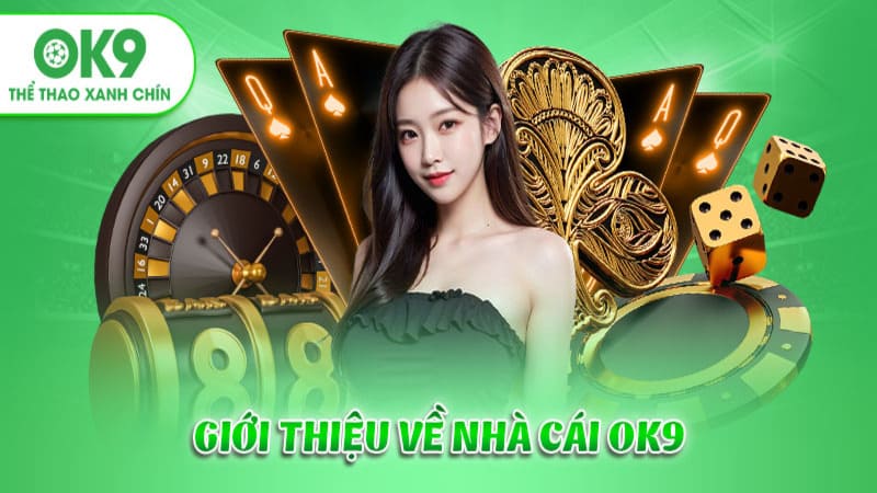 OK9 là một trong những nhà cái uy tín chuyên nghiệp trên thị trường