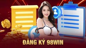 Các bước đăng ký 98Win đơn giản và xác minh tài khoản